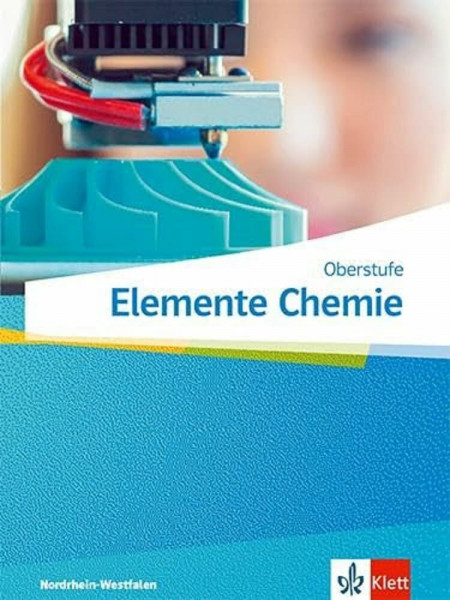 Elemente Chemie Oberstufe. Ausgabe Nordrhein-Westfalen: Schulbuch Klasse 11-13 (G9), Klasse 10-12 (G8) (Elemente Chemie. Ausgabe Nordrhein-Westfalen ab 2022)