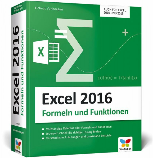 Excel 2016 – Formeln und Funktionen: Verständliche Anleitungen und praxisnahe Beispiele für schnelle Lösungen. Auch für Excel 2010 und 2013.