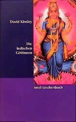 Die indischen Göttinnen: Weibliche Gottheiten im Hinduismus (insel taschenbuch)