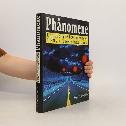 Phänomene. Unglaubliche Erscheinungen, Ufos, Übersinnliches