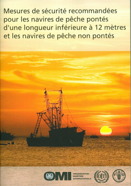 Mesures De Sécurité Recommandées Pour Les Navires De Pêche Pontés D une Longueur Inférieure À 12 Mètres Et Les Navires De Pêche Non Pontés