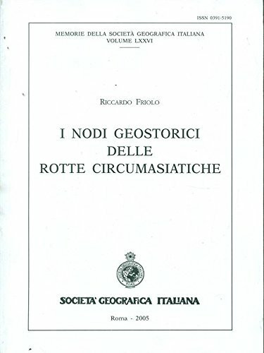 I nodi geostorici delle rotte circumasiatiche (Memorie della Società geografica italiana)