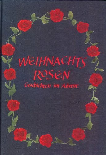 Weihnachtsrosen: Geschichten im Advent