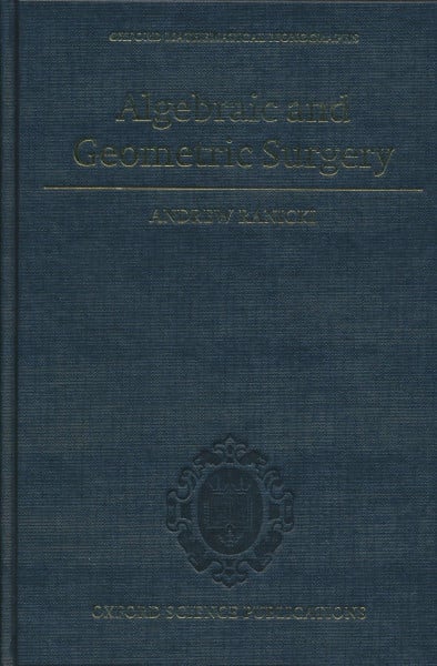 Algebraic and Geometric Surgery (Oxford Mathematical Monographs)