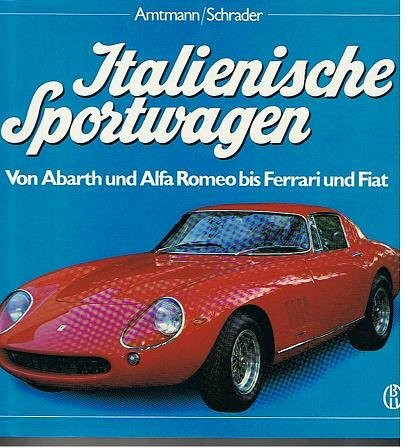 Italienische Sportwagen Band 1: von Abarth und Alfa Romeo bis Ferrari und Fiat