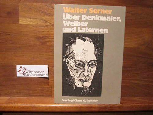 Über Denkmäler, Weiber und Laternen. Frühe Schriften (Das Gesamte Werk, Band 1)