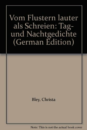 Vom Flüstern lauter als Schreien. Tag- und Nachtgedichte