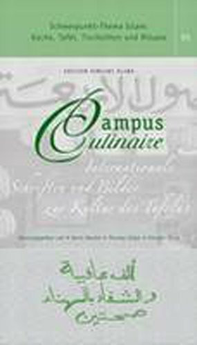 Campus Culinaire. Schwerpunkt-Thema Islam: Küche, Tafel, Tischsitten und Rituale: Internationale Schriften und Bilder zur Kultur des Tafelns. Band 1