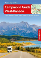 Campmobil Guide West-Kanada - VISTA POINT Reiseführer Reisen Tag für Tag: Die schönsten Touren durch Alberta & British Columbia Campmobil Guide West-Kanada - VISTA POINT Reiseführer Reisen Tag für Tag: Die schönsten Touren durch Alberta & British Columbia