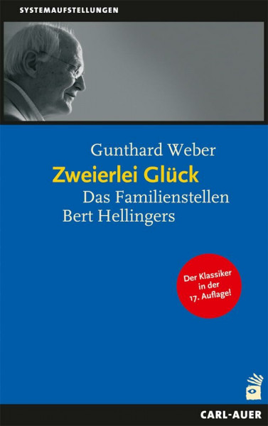 Zweierlei Glück: Das klassische Familienstellen Bert Hellingers (Systemaufstellungen)