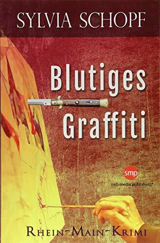 Blutiges Graffiti: Ein Rhein-Main-Krimi