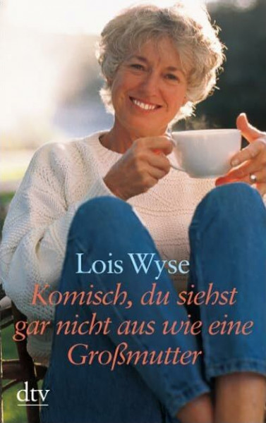 Komisch, du siehst gar nicht aus wie eine Großmutter: Dtsch. v. Isabella Nadolny. (dtv großdruck)