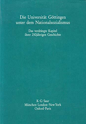 Die Universität Göttingen unter dem Nationalsozialismus: das verdrängte Kapitel ihrer 250jährigen Geschichte