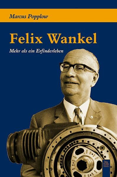 Felix Wankel: Mehr als ein Erfinderleben (Tempus Biografie)