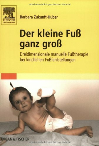 Der kleine Fuß ganz groß: Dreidimensionale manuelle Fußtherapie bei kindlichen Fußfehlstellungen