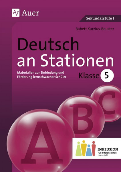 Deutsch an Stationen 5 Inklusion: Materialien zur Einbindung und Förderung lernschwacher Schüler (5. Klasse) (Stationentraining Sekundarstufe Deutsch)