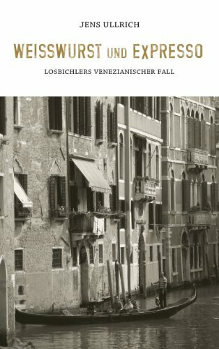 Weißwurst und Expresso: Losbichlers venezianischer Fall