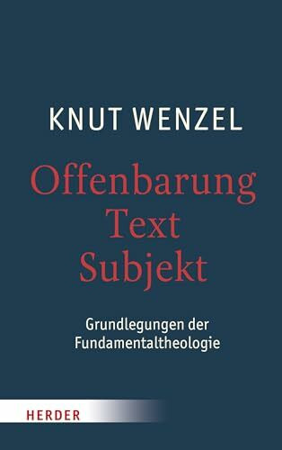 Offenbarung – Text – Subjekt: Grundlegungen der Fundamentaltheologie
