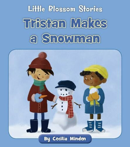 Tristan Makes a Snowman (Little Blossom Stories)