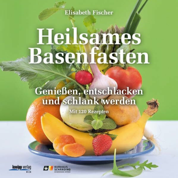 Heilsames Basenfasten: Genießen, entschlacken und schlank werden. Mit 120 Rezepten