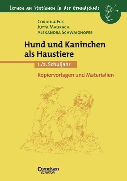 Lernen an Stationen in der Grundschule - Bisherige Ausgabe: 1./2. Schuljahr - Hund und Kaninchen als Haustiere: Kopiervorlagen und Materialien