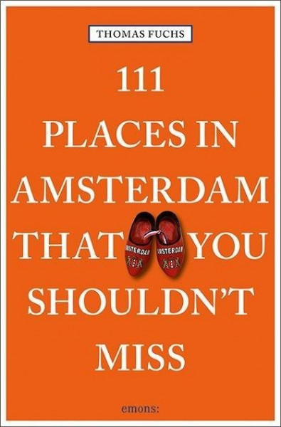 111 Places in Amsterdam that you shouldn't miss