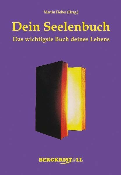 Dein Seelenbuch: Das wichtigste Buch deines Lebens