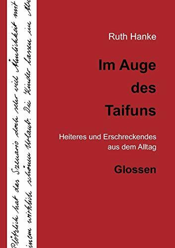 Im Auge des Taifuns: Heiteres und Erschreckendes aus dem Alltag