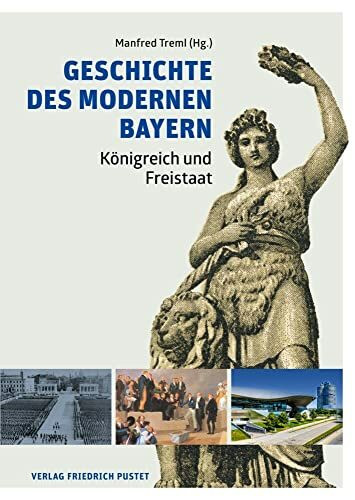 Geschichte des modernen Bayern: Königreich und Freistaat (Bayerische Geschichte)