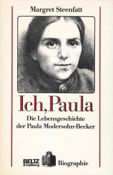 Ich, Paula: Die Lebensgeschichte der Paula Modersohn-Becker (Beltz & Gelberg - Biographie)