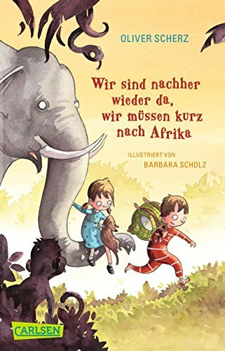 Wir sind nachher wieder da, wir müssen kurz nach Afrika (CarlsenTaschenBücher)