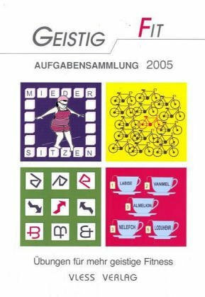 Geistig Fit - Aufgabensammlung 2005: Alle Gehirntrainings-Aufgaben aus der Zeitschrift 'Geistig Fit' Jahrgang 2005