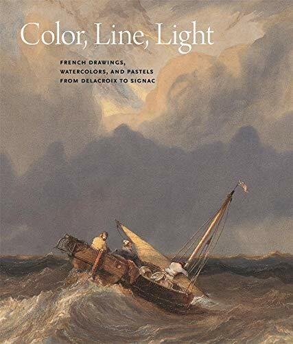 Color, Line, Light: French Drawings, Watercolors, and Pastels from Delacroix to Signac