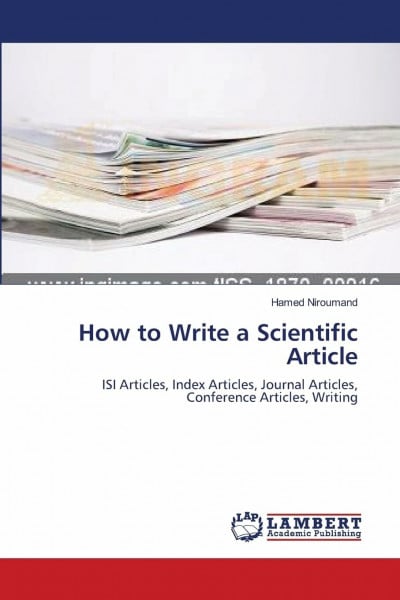 How to Write a Scientific Article: ISI Articles, Index Articles, Journal Articles, Conference Articles, Writing