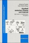 Kindheit zwischen Pharao und Internet: 4000 Jahre in interdisziplinärer Perspektive (Schriftenreihe zum Bayerischen Schulmuseum Ichenhausen)