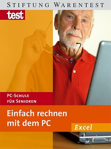 Einfach rechnen mit dem PC: PC-Schule für Senioren (Excel)