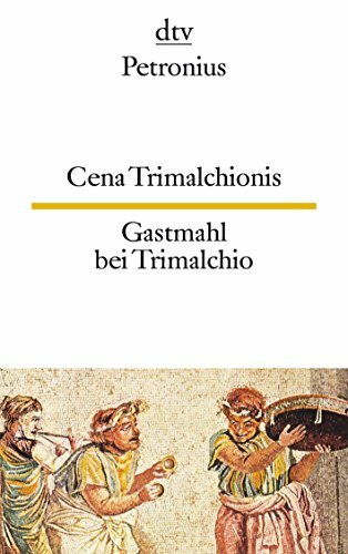 Cena Trimalchionis Gastmahl bei Trimalchio: dtv zweisprachig für Könner – Latein
