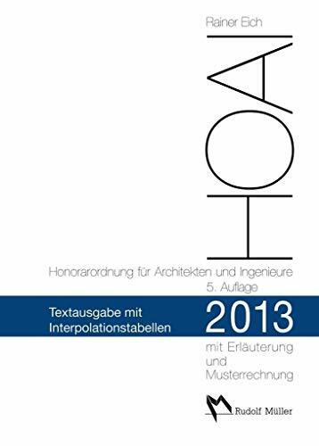 HOAI 2013 – Textausgabe mit Interpolationstabellen: Textausgabe mit Erläuterung der Neuerungen, Musterrechnungen und Interpolationstabellen