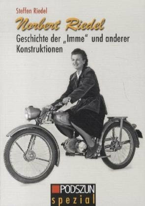 Norbert Riedel: Geschichte der "Imme" und anderer Konstruktionen