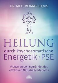 Heilung durch Psychosomatische Energetik -PSE-