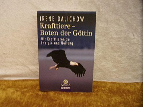 Krafttiere - Boten der Göttin. Mit Krafttieren zu Energie und Heilung
