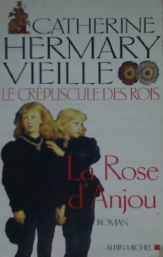 Le Crépuscule des rois - tome 1: La Rose d'Anjou