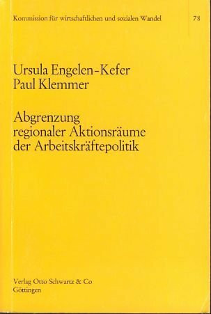 Abgrenzung regionaler Aktionsräume der Arbeitskräftepolitik. Zwei Gutachten zur regionalen Arbeitsmarktpolitik und zur Typisierung von Arbeitsmarktregionen