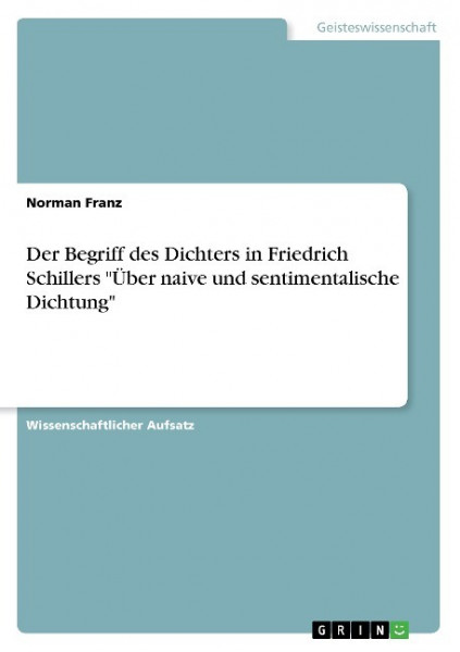 Der Begriff des Dichters in Friedrich Schillers "Über naive und sentimentalische Dichtung"