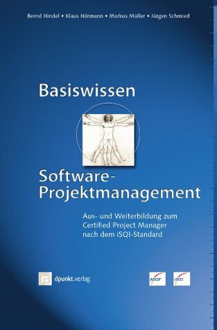 Basiswissen Software-Projektmanagement: Aus- und Weiterbildung zum Certified Project Manager nach dem iSQI-Standard
