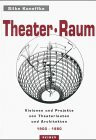 Theater-Raum:Visionen und Projekte von Theaterleuten und Architekten zum anderen Aufführungsort 1900 - 1980