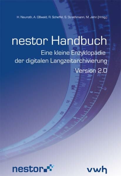 nestor Handbuch: Eine kleine Enzyklopädie der digitalen Langzeitarchivierung