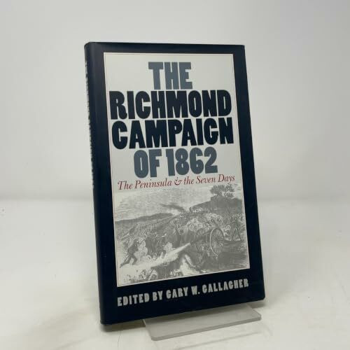 The Richmond Campaign of 1862: The Peninsular and the Seven Days: The Peninsula and the Seven Days (Military Campaigns of the Civil War)