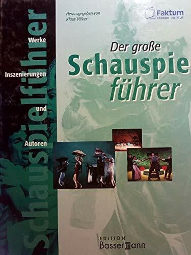 Der große Schauspielführer. Werke, Inszenierungen und Autoren.