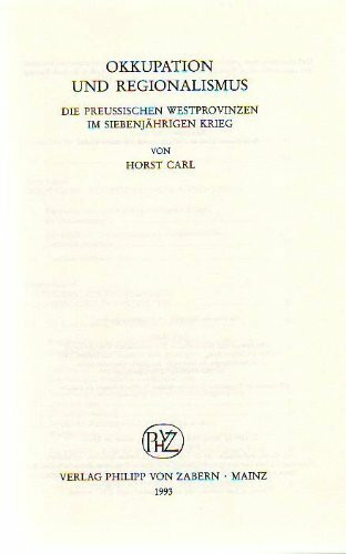 Okkupatin und Regionalismus: Die Preussischen Westprovinzen im siebenjährigen Krieg (Veröffentlichungen des Instituts für Europäische Geschichte Mainz. Abteilung Universalgeschichte)